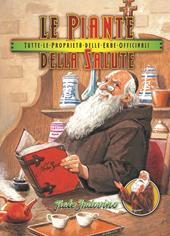 Le piante della salute. Tutte le proprietà delle erbe officinali