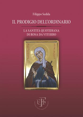 Il prodigio dell'ordinario. La santità quotidiana di Rosa da Viterbo - Filippo Sedda - Libro Frate Indovino 2018 | Libraccio.it