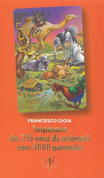 Imparare da 215 animali con 4000 proverbi - Francesco Gioia - Libro Frate Indovino 2018 | Libraccio.it