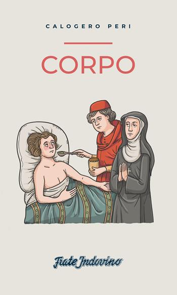 Corpo - Calogero Peri - Libro Frate Indovino 2021, Creature | Libraccio.it