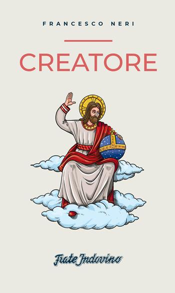 Creatore - Francesco Neri - Libro Frate Indovino 2021, Creature | Libraccio.it