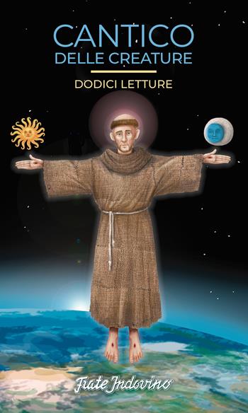 Cantico delle Creature. Dodici letture  - Libro Frate Indovino 2022, Creature | Libraccio.it
