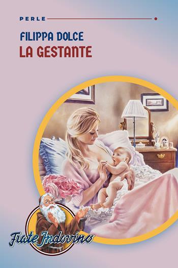 La gestante - Filippa Dolce - Libro Frate Indovino 2023, Perle | Libraccio.it