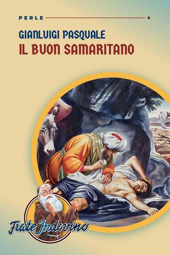 Il buon samaritano - Gianluigi Pasquale - Libro Frate Indovino 2023, Perle | Libraccio.it