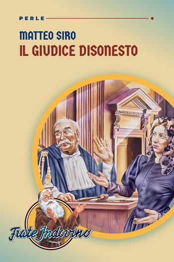 Il giudice disonesto - Matteo Siro - Libro Frate Indovino 2023, Perle | Libraccio.it