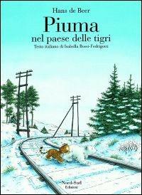 Piuma nel paese delle tigri. Ediz. illustrata - Hans De Beer - Libro Nord-Sud 1997, Libri illustrati | Libraccio.it
