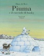 Piuma e il cucciolo di husky. Ediz. illustrata