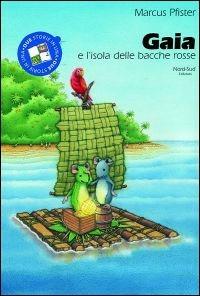 Gaia e l'isola delle bacche rosse - Marcus Pfister - Libro Nord-Sud 2001 | Libraccio.it