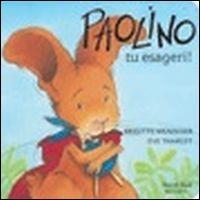 Paolino, tu esageri! - Brigitte Weninger, Éve Tharlet - Libro Nord-Sud 2002 | Libraccio.it