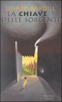 La chiave delle sorgenti - Linard Bardill - Libro Nord-Sud 2003 | Libraccio.it