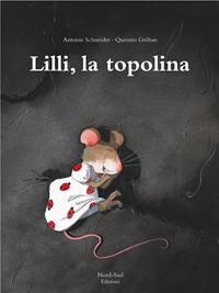 Lilli, la topolina. Ediz. illustrata - Antonie Schneider - Libro Nord-Sud 2003, Libri illustrati | Libraccio.it