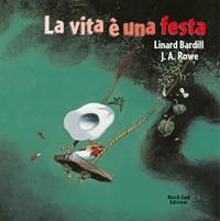 La vita è una festa. Ediz. illustrata - Linard Bardill, John A. Rowe - Libro Nord-Sud 2004, Libri illustrati | Libraccio.it