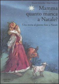 Mamma, quanto manca a Natale? Una storia al giorno fino a Natale - Antonie Schneider - Libro Nord-Sud 2004, Libri illustrati | Libraccio.it
