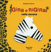 Gira e rigira nella savana. Ediz. illustrata - Martine Perrin - Libro Nord-Sud 2006, Libri illustrati | Libraccio.it