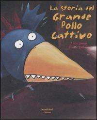 La storia del grande pollo cattivo - Émile Jadoul, Anne Jonas - Libro Nord-Sud 2006 | Libraccio.it