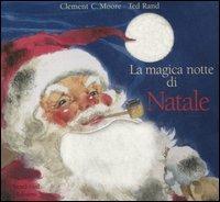 La magica notte di Natale - Clement C. Moore, Ted Rand - Libro Nord-Sud 2006 | Libraccio.it