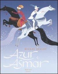 Azur e Asmar. Ediz. illustrata - Michel Ocelot - Libro Nord-Sud 2006, Libri illustrati | Libraccio.it