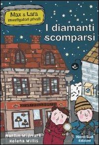 I diamanti scomparsi. Max & Lara investigatori privati - Martin Widmark, Helena Willis - Libro Nord-Sud 2007 | Libraccio.it