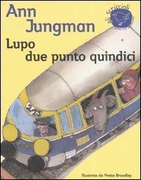 Lupo due punto quindici - Ann Jungman - Libro Nord-Sud 2007, Gli scriccioli | Libraccio.it