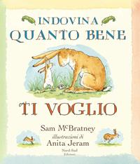 Indovina quanto bene ti voglio. Ediz. illustrata - Sam McBratney - Libro Nord-Sud 2008, Indovina quanto | Libraccio.it