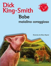 Babe, maialino coraggioso. Ediz. illustrata - Dick King-Smith - Libro Nord-Sud 2008, Gli scriccioli | Libraccio.it