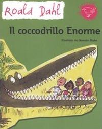 Il coccodrillo Enorme. Ediz. illustrata - Roald Dahl - Libro Nord-Sud 2008, Gli scriccioli | Libraccio.it