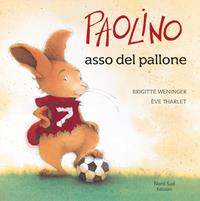 Paolino asso del pallone. Ediz. illustrata - Brigitte Weninger, Éve Tharlet - Libro Nord-Sud 2008, Libri illustrati | Libraccio.it