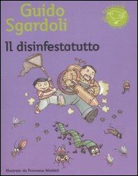 Il disinfestatutto - Guido Sgardoli - Libro Nord-Sud 2009, Gli scriccioli | Libraccio.it