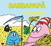 Barbapapà. La mietitura. Ediz. illustrata