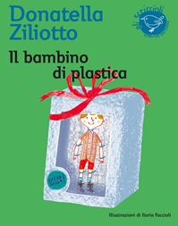 Il bambino di plastica. Ediz. illustrata - Donatella Ziliotto - Libro Nord-Sud 2009, Gli scriccioli | Libraccio.it