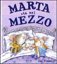 Marta sta nel mezzo. Ediz. illustrata - Jan Fearnley - Libro Nord-Sud 2009, Libri illustrati | Libraccio.it