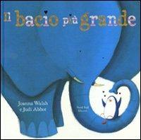 Il bacio più grande. Ediz. illustrata - Joanna Walsh, Judi Abbot - Libro Nord-Sud 2011, Libri illustrati | Libraccio.it
