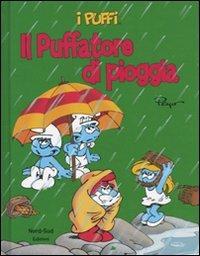 Il puffatore di pioggia. I puffi. Ediz. illustrata - Peyo - Libro Nord-Sud 2009, Libri illustrati | Libraccio.it