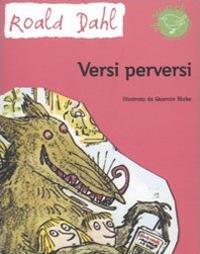 Versi perversi. Ediz. illustrata - Roald Dahl - Libro Nord-Sud 2010, Gli scriccioli | Libraccio.it