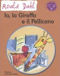 Io, la giraffa e il pellicano - Roald Dahl - Libro Nord-Sud 2010, Gli scriccioli | Libraccio.it