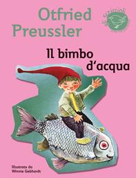 Il bimbo d'acqua - Otfried Preussler - Libro Nord-Sud 2010, Gli scriccioli | Libraccio.it