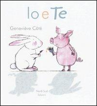 Io e te - Geneviève Côté - Libro Nord-Sud 2010, Libri illustrati | Libraccio.it