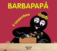 Barbapapà. Il carpentiere. Ediz. illustrata - Annette Tison, Talus Taylor - Libro Nord-Sud 2010, Libri illustrati | Libraccio.it