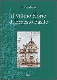 Il villino Florio di Ernesto Basile - Eliana Mauro - Libro Grafill 2000, Le tracce di Palermo | Libraccio.it