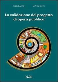 La validazione del progetto di opera pubblica - Nicolò Asaro, Mario Li Castri - Libro Grafill 2002, Manuali | Libraccio.it