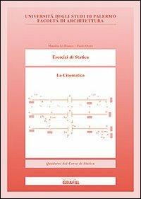 Esercizi di statica. La cinematica - Matelda Lo Bianco, Paolo Oreto - Libro Grafill 2003, Quaderni | Libraccio.it