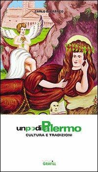 Un po' di Palermo. Cultura e tradizione. Vol. 2 - Carlo Di Franco - Libro Grafill 2003, Le tracce di Palermo | Libraccio.it