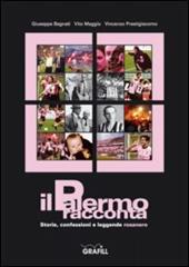 Il Palermo racconta: storie, confessioni e leggende rosanero