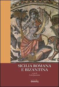 Sicilia romana e bizantina  - Libro Grafill 2007 | Libraccio.it