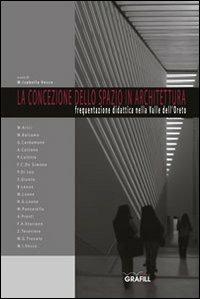 La concezione dello spazio in architettura - M. Isabella Vesco - Libro Grafill 2008, Fondare città | Libraccio.it