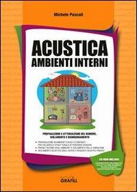 Acustica ambienti interni. Con CD-ROM - Michele Pascali - Libro Grafill 2010, Manuali | Libraccio.it