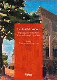 Le città dei prodotti - Eliana Mauro, Ettore Sessa - Libro Grafill 2010, Architettura-Fondare città | Libraccio.it