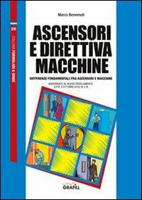 Ascensori e direttiva macchine. Con Contenuto digitale per download e accesso on line - Marco Benvenuti - Libro Grafill 2011, Formulari & guide | Libraccio.it