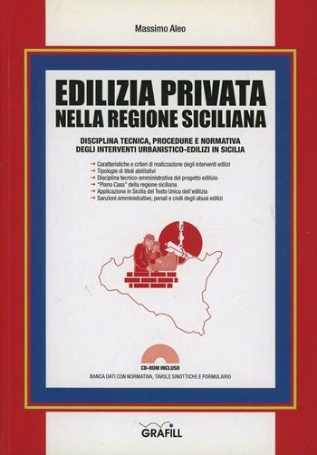 Edilizia privata nella regione siciliana. Con Contenuto digitale per download e accesso online - Massimo Aleo - Libro Grafill 2011, Manuali | Libraccio.it