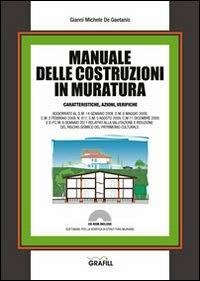 Manuale delle costruzioni in muratura. Caratteristiche, azioni, verifiche. per download e accesso online - Gianni Michele De Gaetanis - Libro Grafill 2011, Manuali | Libraccio.it